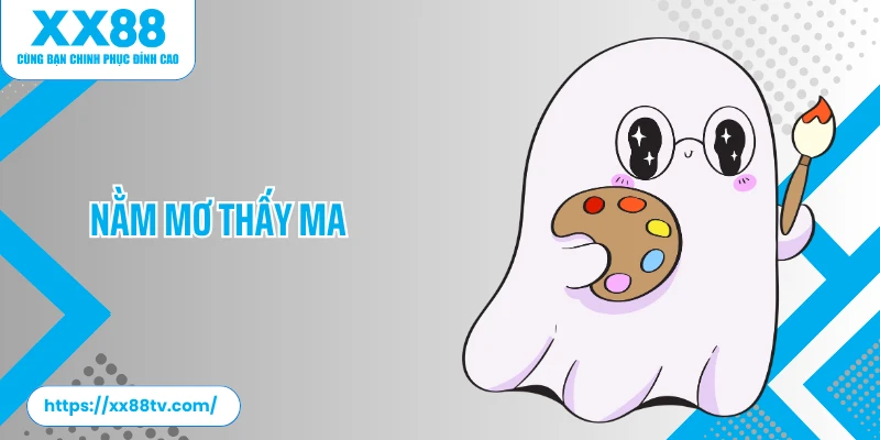 Nằm Mơ Thấy Ma - Bí Ẩn Sau Chiêm Bao Nhiều Người Lo Sợ